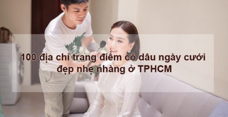 100-dia-chi-trang-diem-co-dau-dep-nhe-nhang-o-tphcm